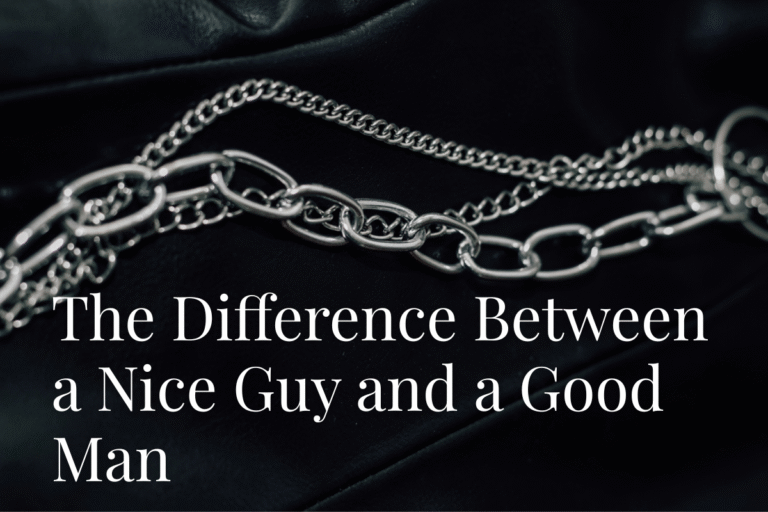 The Difference Between a Nice Guy and a Good Man