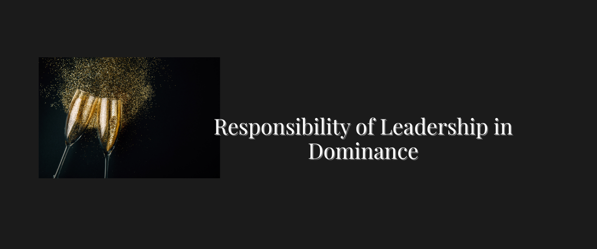 Responsibility of Leadership in Dominance